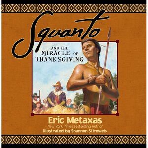 Squanto and the Miracle of Thanksgiving: A Harvest Story from Colonial America o